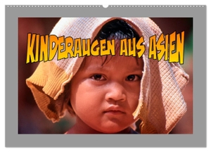 Stegen, Joern. Kinderaugen aus Asien (Wandkalender 2024 DIN A2 quer), CALVENDO Monatskalender - Asiatische Kindergesichter schauen uns an. Calvendo, 2023.