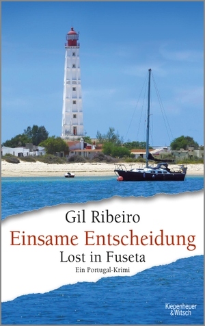 Ribeiro, Gil. Einsame Entscheidung - Lost in Fuseta. Ein Portugal-Krimi. Kiepenheuer & Witsch GmbH, 2022.