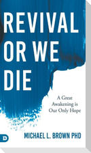 Revival or We Die