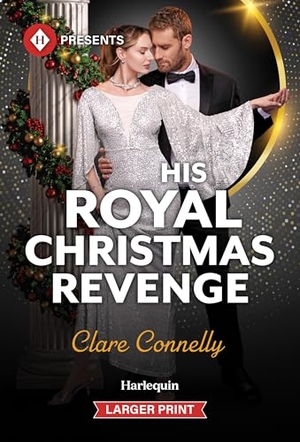 Connelly, Clare. His Royal Christmas Revenge. Harlequin, 2026.