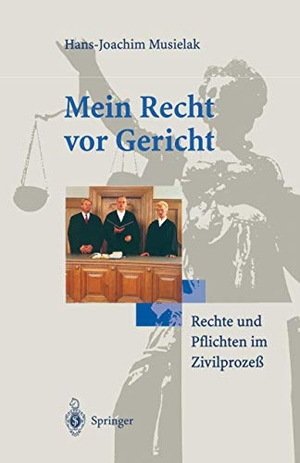 Musielak, Hans-Joachim. Mein Recht vor Gericht - Rechte und Pflichten im Zivilprozeß. Springer Berlin Heidelberg, 1995.