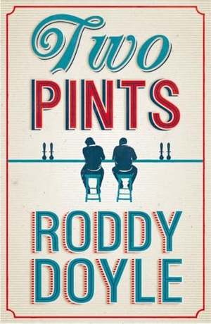 Doyle, Roddy. Two Pints. Vintage Publishing, 2012.