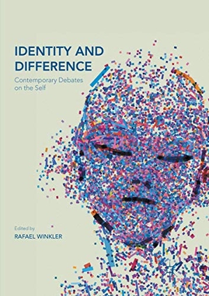 Winkler, Rafael (Hrsg.). Identity and Difference - Contemporary Debates on the Self. Springer International Publishing, 2018.