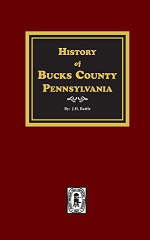 Battle, J H. History of Bucks County, Pennsylvania. Southern Historical Press, 2020.