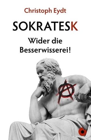 Eydt, Christoph. Sokratesk - Wider die Besserwisserei!. Periplaneta Verlag, 2023.