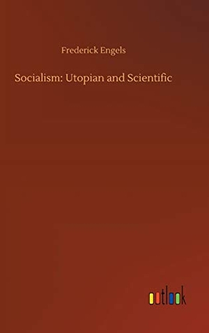 Engels, Frederick. Socialism: Utopian and Scientific. Outlook Verlag, 2018.