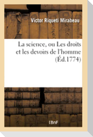 La Science, Ou Les Droits Et Les Devoirs de l'Homme: Augmenté d'Un Dialogue Entre Mrs de P. Et L. D. H