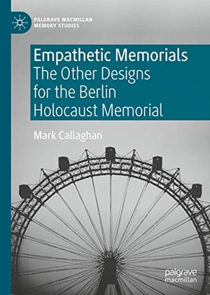 Callaghan, Mark. Empathetic Memorials - The Other Designs for the Berlin Holocaust Memorial. Springer International Publishing, 2020.