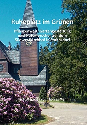 Marin, Thomas (Hrsg.). Ruheplatz im Grünen - Pflanzenwelt, Gartengestaltung und Naturforscher auf dem Südwestkirchhof in Stahnsdorf. Books on Demand, 2009.