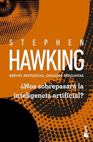 Hawking, Stephen. ¿Nos Sobrepasará La Inteligencia Artificial? Breves Respuestas, Grandes Preguntas / Brief Answers to the Big Questions. Planeta Publishing Corp, 2026.