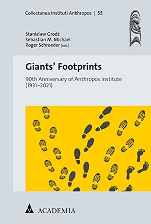 Grodz, Stanislaw / Sebastian M. Michael et al (Hrsg.). Giants' Footprints - 90th Anniversary of Anthropos Institute (1931-2021). Academia Verlag, 2021.