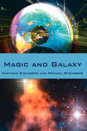 Steinberg, Matthew / Michael Steinberg. Magic and Galaxy. Author Solutions Inc, 2006.