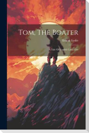 Tom, The Boater: A Tale Of English Canal Life