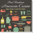 American Cuisine Lib/E: And How It Got This Way