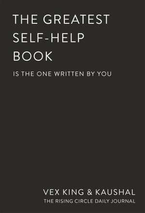 King, Vex / Kaushal et al. The Greatest Self-Help Book (is the one written by you) - A Daily Journal for Gratitude, Happiness, Reflection and Self-Love. Macmillan Publishers Int Ltd - MDL, 2022.