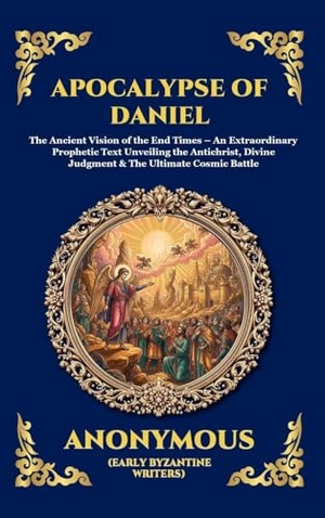 Anonymous. Apocalypse of Daniel - The Ancient Vision of the End Times - An Extraordinary Prophetic Text Unveiling the Antichrist, Divine Judgment & The Ultimate Cosmic Battle (Large Print Deluxe Hardcover Edition For Easy Reading). Muze Publishing, 2026.