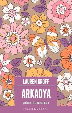 Groff, Lauren. Arkadya. Ithaki Yayinlari, 2025.