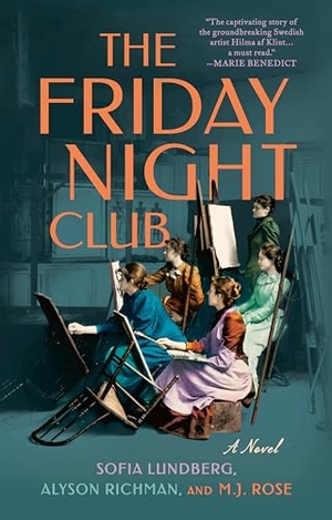 Lundberg, Sofia / Richman, Alyson et al. The Friday Night Club - A Novel of Artist Hilma af Klint and Her Creative Circle. Penguin LLC  US, 2023.
