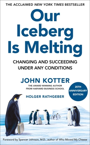 Kotter, John / Holger Rathgeber. Our Iceberg Is Melting - Changing and Succeeding Under Any Conditions. Macmillan Publishers Int Ltd - MDL, 2026.