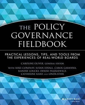 Oliver / Conduff et al. Policy Governance Fieldbook. John Wiley & Sons, 1999.