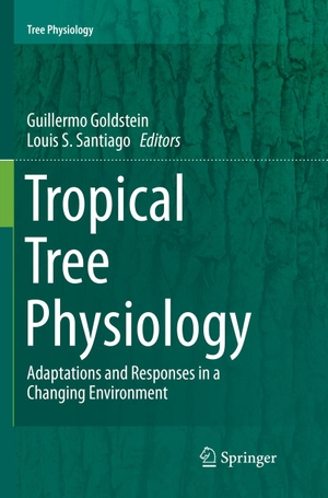 Santiago, Louis S. / Guillermo Goldstein (Hrsg.). Tropical Tree Physiology - Adaptations and Responses in a Changing Environment. Springer International Publishing, 2018.