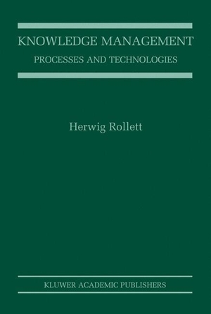Rollett, Herwig. Knowledge Management - Processes and Technologies. Springer US, 2003.