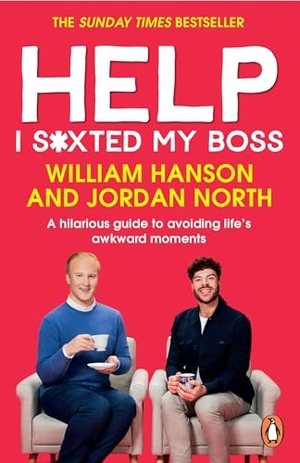 North, Jordan / William Hanson. Help I S*xted My Boss - A hilarious guide to avoiding life's awkward moments. Cornerstone, 2024.