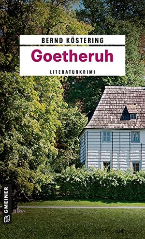 Köstering, Bernd. Goetheruh - Kriminalroman. Gmeiner Verlag, 2010.