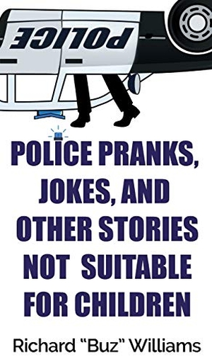 Williams, Richard. Police Pranks, Jokes, and Other Stories Not Suitable For Children. Genius Book Company, 2020.