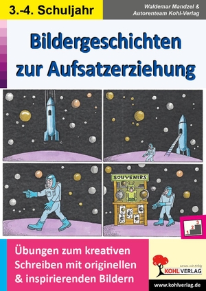 Mandzel, Waldemar. Bildergeschichten zur Aufsatzerziehung / Klasse 3-4 - Übungen zum kreativen Schreiben mit originellen und insprierenden Bildern. Kohl Verlag, 2022.