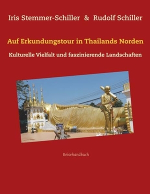 Stemmer-Schiller, Iris. Auf Erkundungstour in Thailands Norden - Kulturelle Vielfalt und faszinierende Landschaften. Books on Demand, 2019.