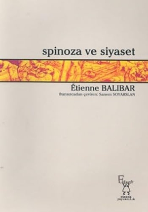 Balibar, Etienne. Spinoza ve Siyaset. Otonom Yayincilik, 2010.