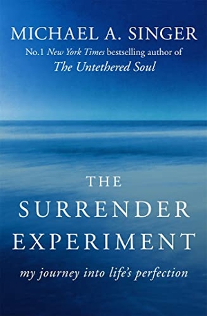 Singer, Michael A.. The Surrender Experiment - My Journey into Life's Perfection. Yen Press, 2016.