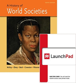 Mckay, John P. History of World Societies 10e, Combined Volume & Launchpad (Six Month Access for Virtual Bundle). Bedford Books, 2016.