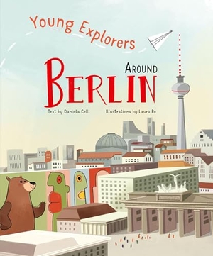 Celli, Daniela. Young Explorers Around Berlin - Young Explorers. Simon + Schuster LLC, 2025.