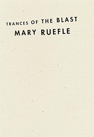 Ruefle, Mary. Trances of the Blast. Wave Books, 2013.