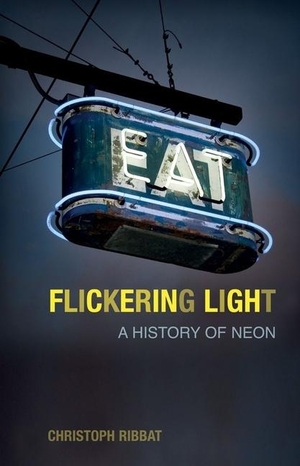 Ribbat, Christoph. Flickering Light: A History of Neon. Reaktion Books, 2021.