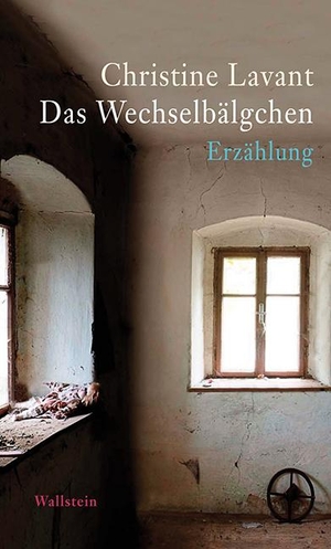 Lavant, Christine. Das Wechselbälgchen. Wallstein Verlag GmbH, 2012.