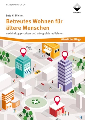 Michel, Lutz H.. Betreutes Wohnen für ältere Menschen - nachhaltig gestalten und erfolgreich realisieren. Vincentz Network GmbH & C, 2023.