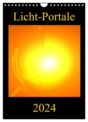 Labusch, Ramon. Licht-Portale (Wandkalender 2024 DIN A4 hoch), CALVENDO Monatskalender - Farbenprächtige und motivationsfördernde Energie-Kunst-Bilder. Calvendo, 2023.
