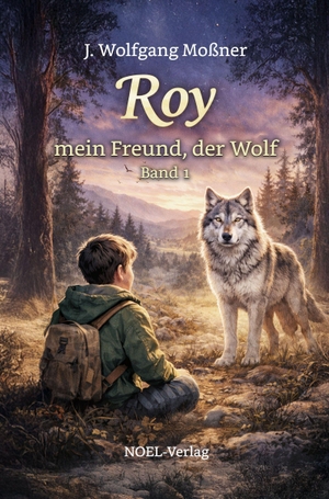 Moßner, J. Wolfgang. Roy, mein Freund, der Wolf. NOEL-Verlag, 2026.