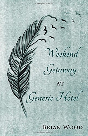 Wood, Brian. Weekend Getaway at Generic Hotel. SAKURA PUB & TECHNOLOGIES, 2017.