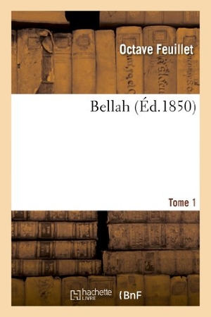 Feuillet, Octave. Bellah. Tome 1. Hachette Livre, 2022.