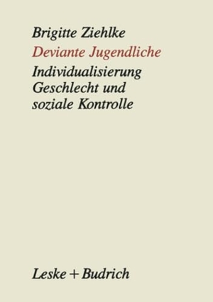 Deviante Jugendliche - Individualisierung, Geschlecht und soziale Kontrolle. VS Verlag für Sozialwissenschaften, 2014.