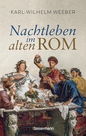 Weeber, Karl-Wilhelm. Nachtleben im alten Rom. Bassermann, Edition, 2026.