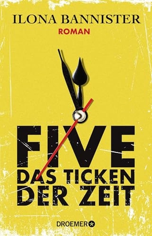 Bannister, Ilona. FIVE - Das Ticken der Zeit - Roman | 'Absurd gut. Messerscharf und von düsterem Thrill. Unvergesslich.' Chris Whitaker. Droemer HC, 2026.