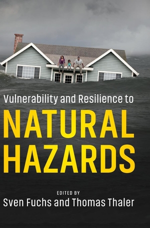 Fuchs, Sven / Thomas Thaler (Hrsg.). Vulnerability and Resilience to Natural             Hazards. Cambridge University Press, 2019.