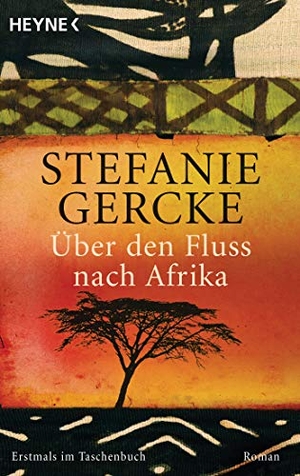 Gercke, Stefanie. Über den Fluss nach Afrika. Heyne Taschenbuch, 2009.