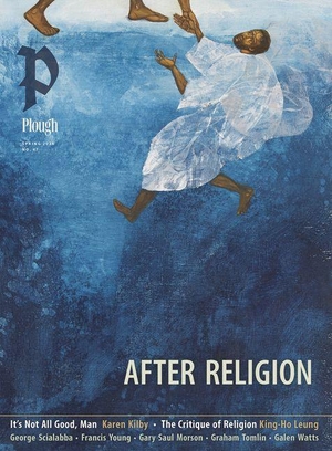 Scialabba, George / Kilby, Karen et al. Plough Quarterly No. 47 - After Religion. Plough Publishing House, 2026.