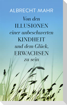 Von den Illusionen einer unbeschwerten Kindheit und dem Glück, erwachsen zu sein